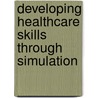 Developing Healthcare Skills Through Simulation door Stephen Wanless