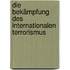 Die Bekämpfung des internationalen Terrorismus