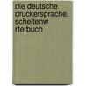 Die Deutsche Druckersprache. Scheltenw Rterbuch door Heinrich Klenz
