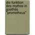 Die Funktion Des Mythos In Goethes "Prometheus"