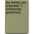 Die Herren der Unterwelt 7: Schwarzes Geheimnis