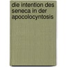 Die Intention Des Seneca in Der Apocolocyntosis door Thilo Patzke