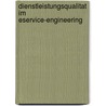 Dienstleistungsqualitat Im Eservice-Engineering by Stefan Schneider