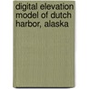 Digital Elevation Model of Dutch Harbor, Alaska door United States Government