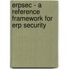 Erpsec - A Reference Framework For Erp Security door Manfred Hertenberger