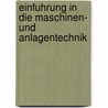 Einfuhrung in Die Maschinen- Und Anlagentechnik door Hans-Hermann Franzke