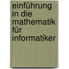 Einführung in die Mathematik für Informatiker door Peter Kirschenhofer