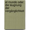 El Mundo oder die Leugnung der Vergänglichkeit door Jürgen Drews