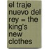 El Traje Nuevo Del Rey = The King's New Clothes
