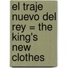 El Traje Nuevo Del Rey = The King's New Clothes door Robin Koontz