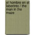 El hombre en el laberinto / The Man in the Maze