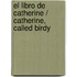 El libro de Catherine / Catherine, called Birdy