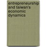 Entrepreneurship and Taiwan's Economic Dynamics door Fu-Lai Tony Yu
