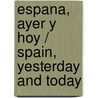 Espana, Ayer y Hoy / Spain, Yesterday and Today door Victor Bellon