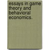 Essays In Game Theory And Behavioral Economics. by Professor Wei Zhang