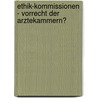 Ethik-Kommissionen - Vorrecht Der Arztekammern? door Emil Reiling