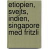 Etiopien, Svejts, Indien, Singapore med Fritzli door Inge Erhard