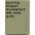 Exploring Lifespan Development With Study Guide