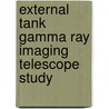 External Tank Gamma Ray Imaging Telescope Study by United States Government