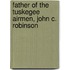 Father Of The Tuskegee Airmen, John C. Robinson