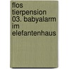 Flos Tierpension 03. Babyalarm im Elefantenhaus by Sarah Bosse