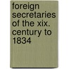 Foreign Secretaries Of The Xix. Century To 1834 door Percy Melville Thornton