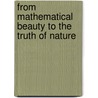 From Mathematical Beauty To The Truth Of Nature by A. Gambin