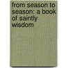 From Season To Season: A Book Of Saintly Wisdom door Silas Henderson