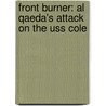 Front Burner: Al Qaeda's Attack On The Uss Cole door Kirk S. Lippold