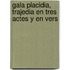 Gala Placidia, Trajedia En Tres Actes y En Vers