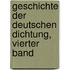 Geschichte Der Deutschen Dichtung, Vierter Band