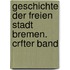 Geschichte Der Freien Stadt Bremen. Crfter Band