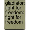 Gladiator: Fight For Freedom: Fight For Freedom door Simon Scarrow