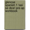 Glencoe Spanish 1 !Asi Se Dice! Pre-Ap Workbook door Reina Martinez