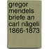 Gregor Mendels Briefe an Carl Nägeli 1866-1873