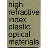 High Refractive Index Plastic Optical Materials door Aristidis Chandrinos