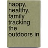 Happy, Healthy, Family Tracking the Outdoors In door Stacy Harris