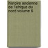 Histoire Ancienne de L'Afrique Du Nord Volume 6