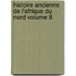 Histoire Ancienne de L'Afrique Du Nord Volume 8