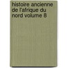 Histoire Ancienne de L'Afrique Du Nord Volume 8 door Stephane Gsell