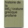 Histoire De La Littï¿½Rature Grecque Profane by Frï¿½Dï¿½Ric Schoell