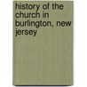 History of the Church in Burlington, New Jersey by George Morgan Hills