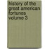 History of the Great American Fortunes Volume 3