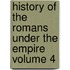 History of the Romans Under the Empire Volume 4