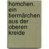Homchen. Ein Tiermärchen Aus Der Oberen Kreide door Kurd Laßwitz