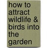 How To Attract Wildlife & Birds Into The Garden by Michael Lavelle