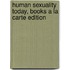 Human Sexuality Today, Books a la Carte Edition