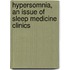 Hypersomnia, An Issue of Sleep Medicine Clinics