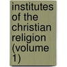 Institutes of the Christian Religion (Volume 1) door Jean Calvin