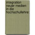 Integration Neuer Medien in die Hochschullehre: